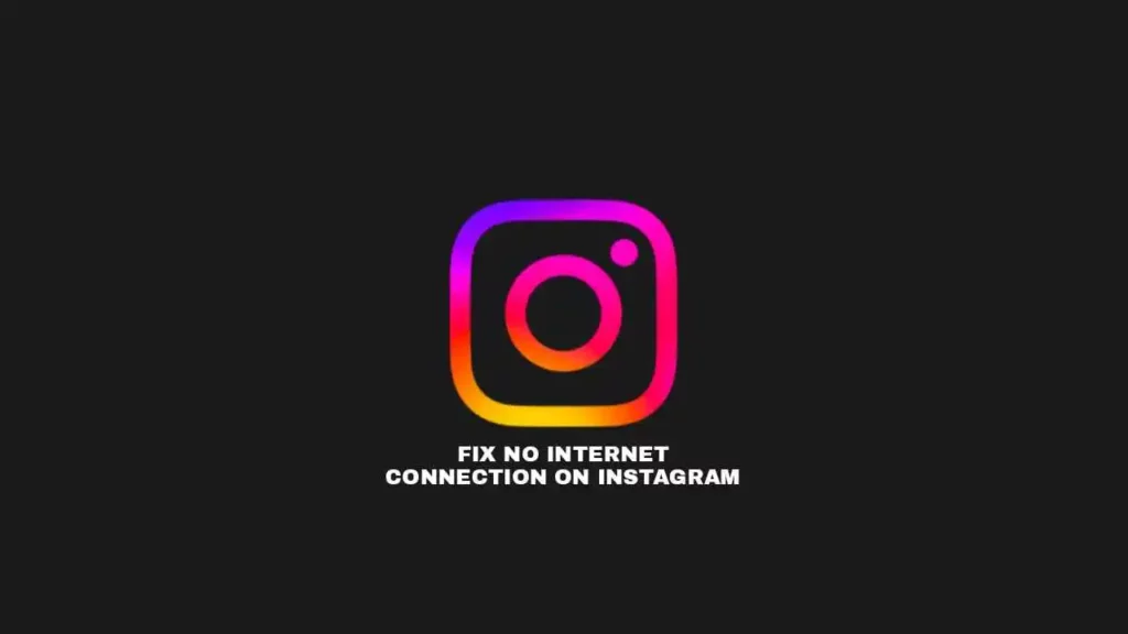 How to Fix “No Internet Connection” on Instagram