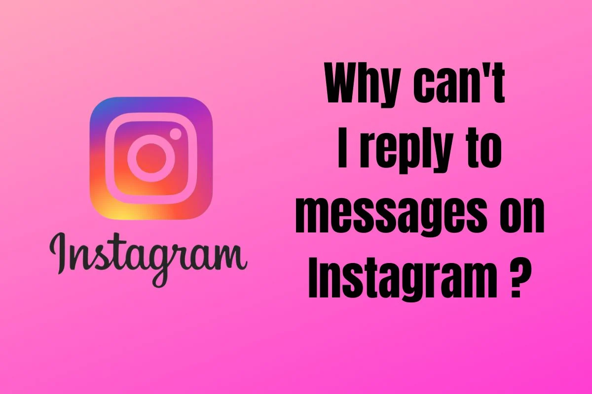 Why Can't I Reply to Messages on Instagram